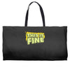 this is fine Weekender Totes