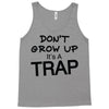 don't grow up it's a trap (2) Tank Top