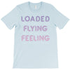 loaded like a freight train flying like an aeroplane feeling like a sp T-Shirt