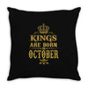 kings are born  october Throw Pillow