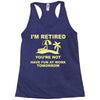i'm retired Racerback Tank