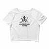 only pirates can get away with saying yo ho! Crop Top