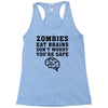 Zombies Eat Brains Dont Worry You Are Safe Racerback Tank
