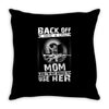 Back Of I Have A Crazy Mother And I am not Afraid To Use Her Throw Pillow