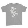let it go Youth Tee