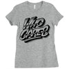 who cares Ladies Fitted T-Shirt