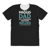 i'm a proud dad of freaking awesome welder All Over Women's T-shirt