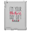 I'm Your Mother's Day Gift Dad Says You're Welcome iPad 3 and 4 Case