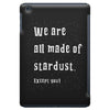 We Are All Made Of Stardust iPad Mini