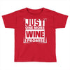 Just One More Wine I Promise Toddler T-shirt
