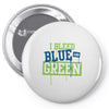 i bleed blue and green Pin-back button