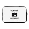 don't be negative camera Laptop sleeve