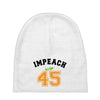 Impeach 45 Baby Beanies