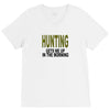 hunting gets me up V-Neck Tee