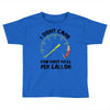 I Don't Care How Many Miles Per Gallon Toddler T-shirt