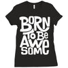 born to be awesome Ladies Fitted T-Shirt