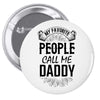 My Favorite People Call Me Daddy Pin-back button