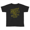 may the 4th be with you Toddler T-shirt