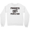 progress not perfection Crewneck Sweatshirt