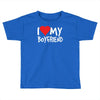 i love my boyfriend Toddler T-shirt