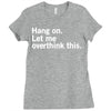 Hang on. Let me overthink this. Ladies Fitted T-Shirt