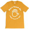 don't touch me i might catch the ugly! T-Shirt