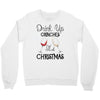 drink up grinches it's christmas Crewneck Sweatshirt
