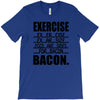 exercise eggs are sides for bacon t shirt funny college tee shirt brea T-Shirt