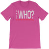says who wisemenknownothing T-Shirt