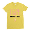 I Can I Will End Of The Story Ladies Fitted T-Shirt
