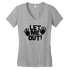 let me out (2) Women's V-Neck T-Shirt
