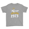 kings are born in 1973 Youth Tee