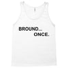 bround once Tank Top