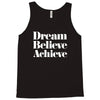 dream believe achieve Tank Top