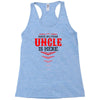 Have No Fear Uncle Is Here Racerback Tank