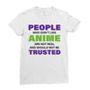 people who don't like anime are not real and should not be trusted Ladies Fitted T-Shirt