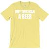 buy this man a beer T-Shirt