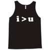 i  u i am greater than you Tank Top