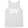 i'm still in beta computers programmer Tank Top
