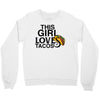This Girl Loves Tacos Crewneck Sweatshirt