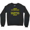 i went outside once Crewneck Sweatshirt