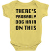 there's probably dog hair on this Baby Bodysuit