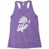 you aint bout that life Racerback Tank