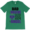 my dad was so brave god made him an angel T-Shirt