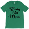 strong like mom T-Shirt