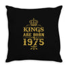 kings are born in 1975 Throw Pillow