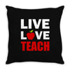 Live Love Teach Throw Pillow