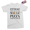 fitness  more like fitness whole pizza inside my mouth Exclusive T-shirt