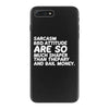 sarcasm and attitude areso much chaper than therapy and bail money iPhone 7 Plus Case