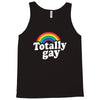 totally gay Tank Top